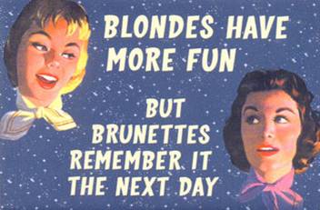 ....and this is why Gentlemen prefer blondes........